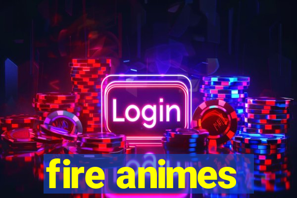 fire animes